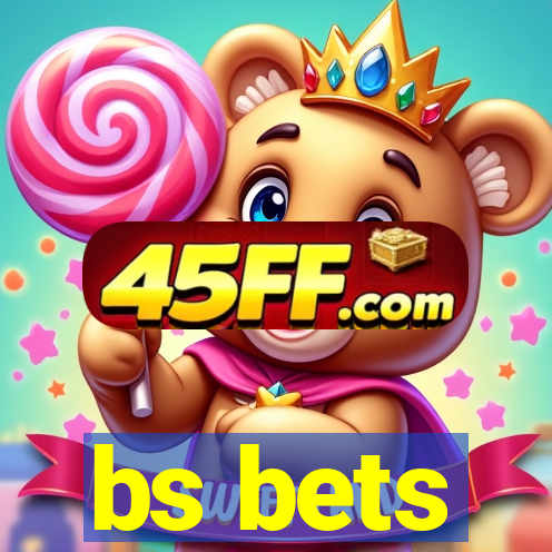 bs bets